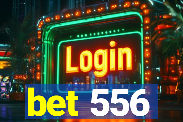 bet 556